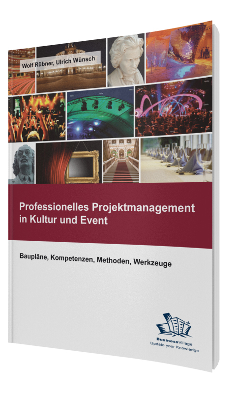 Professionelles Projektmanagement in Kultur und Event - Wolf R&uuml;bner, Ulrich W&uuml;nsch