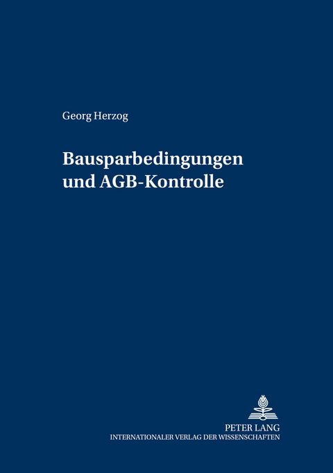 Bausparkassenbedingungen und AGB-Kontrolle - Georg Herzog