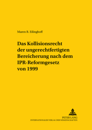 Das Kollisionsrecht der ungerechtfertigten Bereicherung nach dem IPR-Reformgesetz von 1999