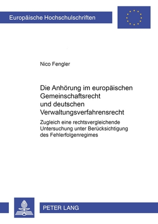 Die Anhörung im europäischen Gemeinschaftsrecht und deutschen Verwaltungsverfahrensrecht