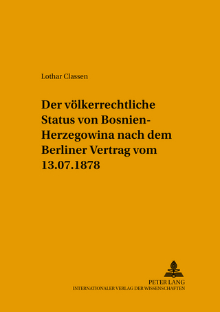 Der voelkerrechtliche Status von Bosnien-Herzegowina nach dem Berliner Vertrag vom 13.7.1878