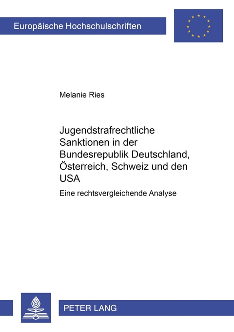 Jugendstrafrechtliche Sanktionen in der Bundesrepublik Deutschland, &Ouml;sterreich, Schweiz und den USA - Melanie Ries
