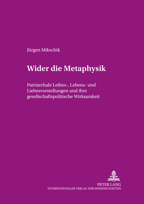 Wider die Metaphysik - J&uuml;rgen Mikschik