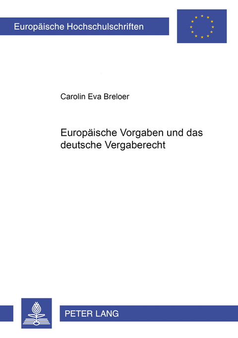 Europ&auml;ische Vorgaben und das deutsche Vergaberecht - Carolin Breloer