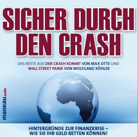 Sicher durch den Crash - Das Beste aus &bdquo;Der Crash kommt&ldquo; (Max Otte) und &bdquo;Wall Street Panik&ldquo; (Wolfgang K&ouml;hler) - Wolfgang K&ouml;hler, Max Otte