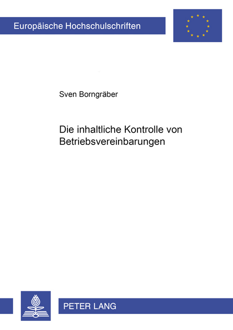 Die inhaltliche Kontrolle von Betriebsvereinbarungen - Sven Borngr&auml;ber
