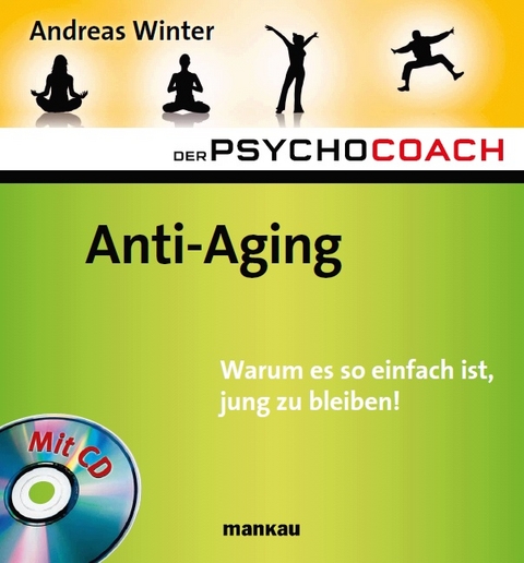Der Psychocoach 6: Anti-Aging. Warum es so einfach ist, jung zu bleiben! - Andreas Winter