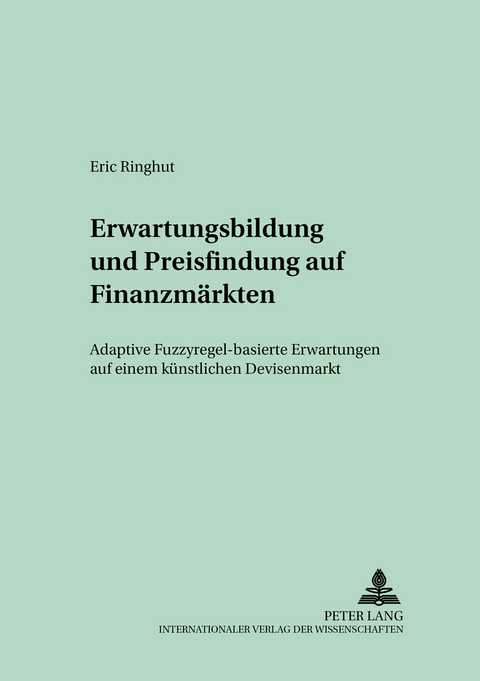 Erwartungsbildung und Preisfindung auf Finanzm&auml;rkten - Eric Ringhut