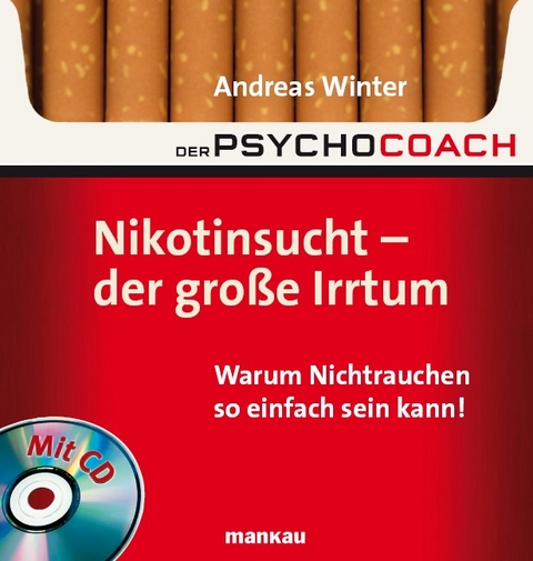 Der Psychocoach 1: Nikotinsucht - der gro&szlig;e Irrtum - Andreas Winter