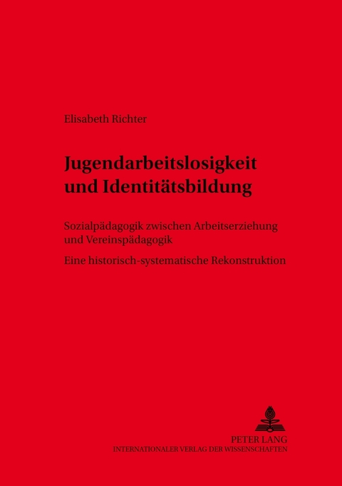 Jugendarbeitslosigkeit und Identit&auml;tsbildung - Elisabeth Richter