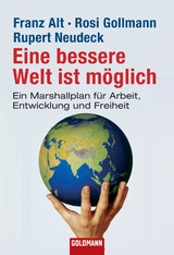 Eine bessere Welt ist m&ouml;glich - Franz Alt, Rosi Gollmann, Rupert Neudeck