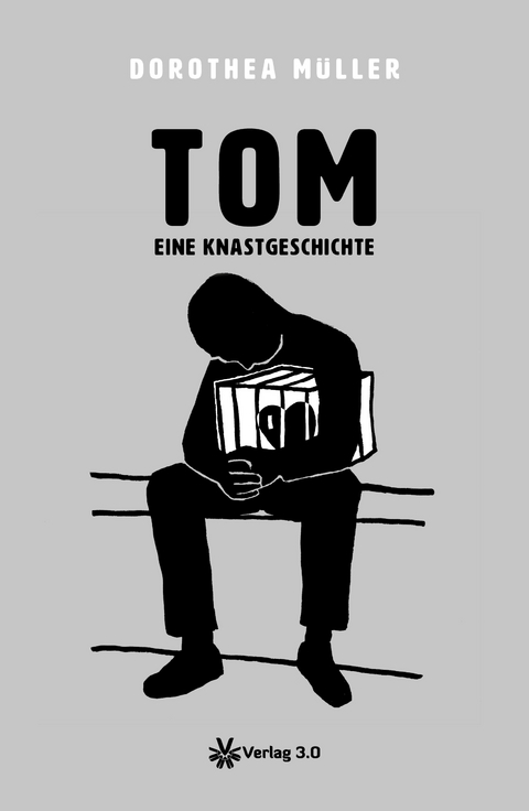 TOM - eine Knastgeschichte - Dorothea M&uuml;ller