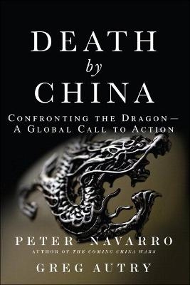 Death by China - Peter Navarro, Greg Autry