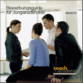 CoachAcademy eBooklet No. 10: Bewerbungsguide für Jungakademiker
