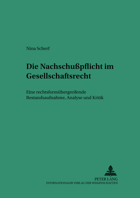 Die Nachschu&szlig;pflicht im Gesellschaftsrecht - Nina Scherf