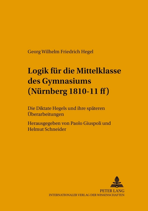 Logik f&uuml;r die Mittelklasse des Gymnasiums (N&uuml;rnberg 1810-11 ff) - Helmut Schneider, Paolo Giuspoli