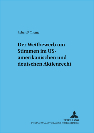 Der Wettbewerb um Stimmen im US-amerikanischen und deutschen Aktienrecht