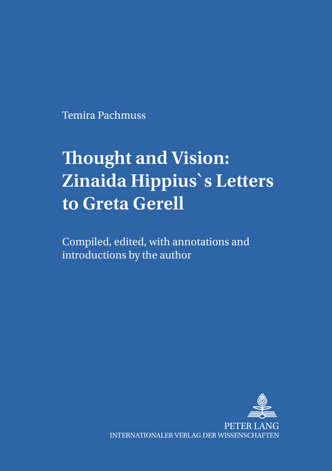 Thought and Vision: Zinaida Hippius&rsquo;s Letters to Greta Gerell - Temira Pachmuss