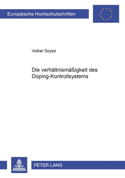 Die Verhaeltnismaeßigkeit des Dopingkontrollsystems - Volker Soyez