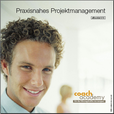 CoachAcademy eBooklet No. 8: Praxisnahes Projektmanagement - Gerd J Blechinger, Dietmar Hennig