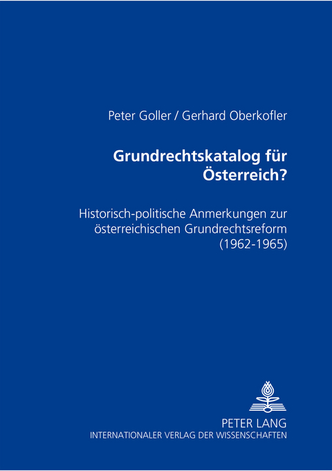 Grundrechtskatalog f&uuml;r &Ouml;sterreich? - Peter Goller, Gerhard Oberkofler
