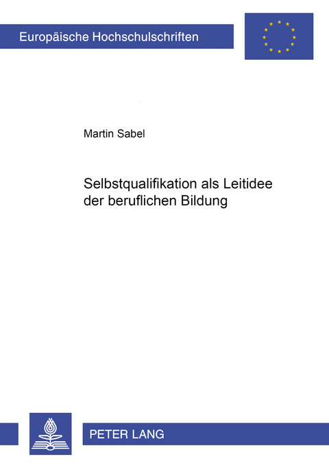 Selbstqualifikation als Leitidee der beruflichen Bildung - Martin Sabel