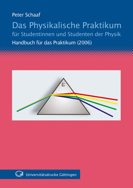Das Physikalische Praktikum. F&uuml;r Studentinnen und Studenten der Physik - Peter Schaaf
