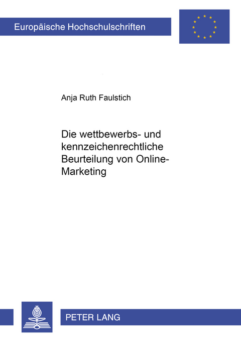 Die wettbewerbs- und kennzeichenrechtliche Beurteilung von Online-Marketing - Anja Ruth Wagner