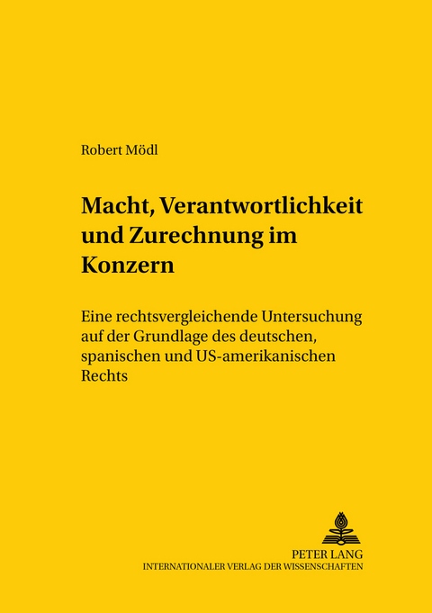 Macht, Verantwortlichkeit und Zurechnung im Konzern - Robert M&ouml;dl