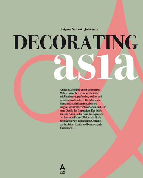 Decorating Asia - Tatjana Schantz Johnsson, Mari&oacute;n Bravo-Bhasin