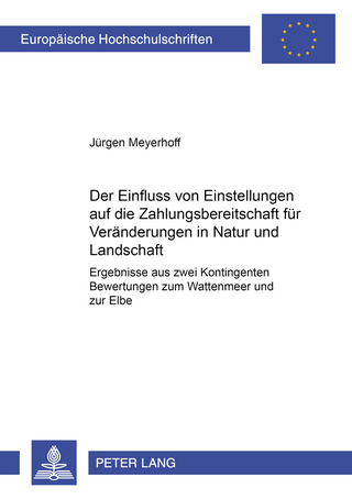 Der Einfluss von Einstellungen auf die Zahlungsbereitschaft für Veränderungen in Natur und Landschaft