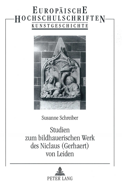 Studien zum bildhauerischen Werk des Niclaus (Gerhaert) von Leiden - Susanne Schreiber