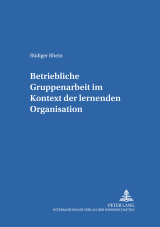 Betriebliche Gruppenarbeit im Kontext der lernenden Organisation