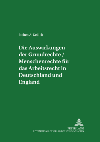 Die Auswirkungen der Grundrechte / Menschenrechte fuer das Arbeitsrecht in Deutschland und England