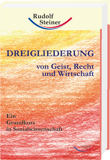 Dreigliederung von Geist, Recht und Wirtschaft - Rudolf Steiner