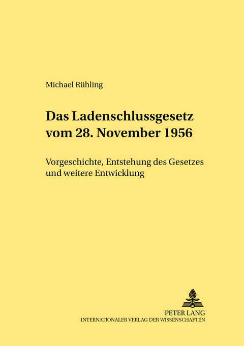Das Ladenschlussgesetz vom 28. November 1956 - Michael R&uuml;hling