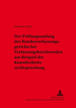 Der Prüfungsumfang des Bundesverfassungsgerichts bei Verfassungsbeschwerden am Beispiel der Kunstfreiheitsrechtsprechung