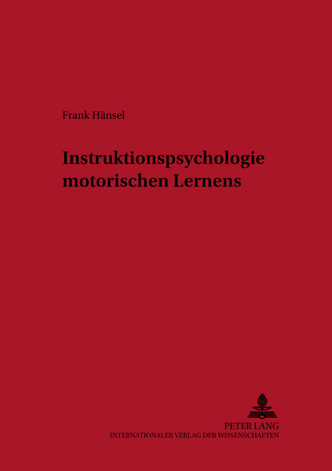 Instruktionspsychologie motorischen Lernens - Frank Hänsel