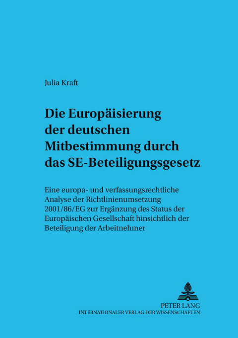 Die Europ&auml;isierung der deutschen Mitbestimmung durch das SE-Beteiligungsgesetz - Julia Kraft