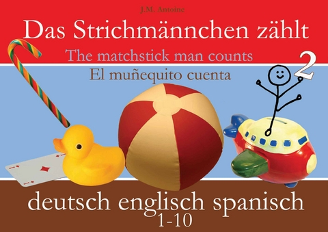 Das Strichm&auml;nnchen z&auml;hlt. Deutsch - Englisch - Spanisch - J M Antoine