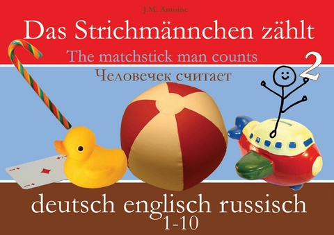 Das Strichm&auml;nnchen z&auml;hlt. Deutsch - Englisch - Russisch - J M Antoine