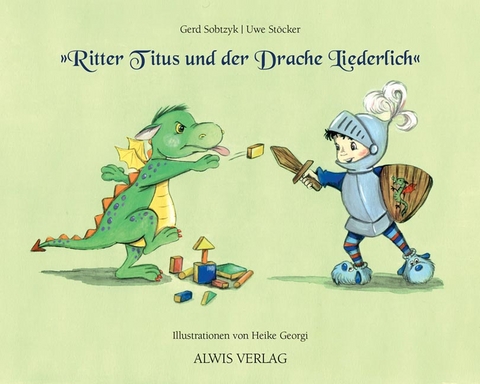 Ritter Titus und der Drache Liederlich - Gerd Sobtzyk, Uwe St&ouml;cker