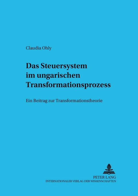 Das Steuersystem im ungarischen Transformationsprozess - Claudia Ohly