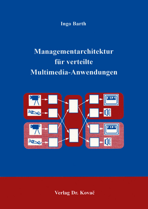 Managementarchitektur f&uuml;r verteilte Multimedia-Anwendungen - Ingo Barth