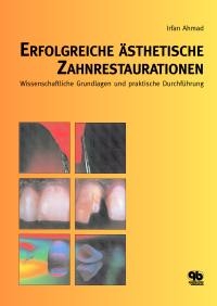 Erfolgreiche &auml;sthetische Zahnrestaurationen - Irfan Ahmad