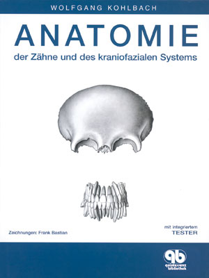 Anatomie der Z&auml;hne und des kraniofazialen Systems - Wolfgang Kohlbach