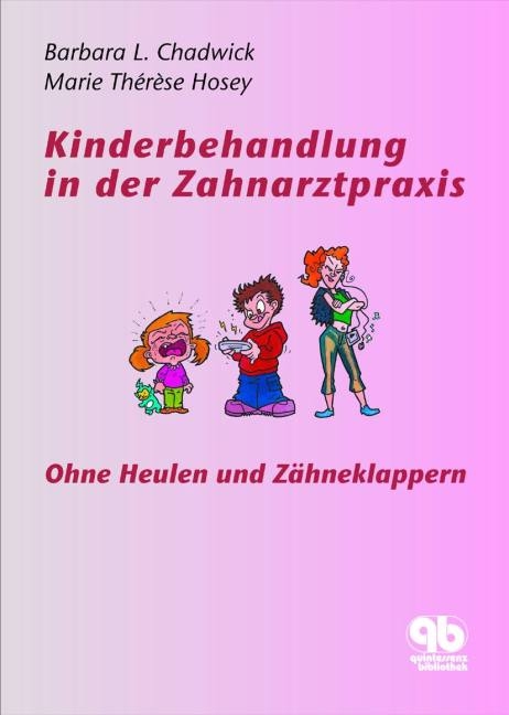 Kinderbehandlung in der Zahnarztpraxis - Barbara L. Chadwick, Marie Th&eacute;r&egrave;se Hosey