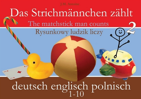 Das Strichm&auml;nnchen z&auml;hlt. Deutsch - Englisch - Polnisch - J M Antoine