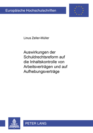 Auswirkungen der Schuldrechtsreform auf die Inhaltskontrolle von Arbeitsverträgen und auf Aufhebungsverträge