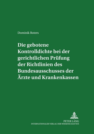 Die gebotene Kontrolldichte bei der gerichtlichen Prüfung der Richtlinien des Bundesausschusses der Ärzte und Krankenkassen